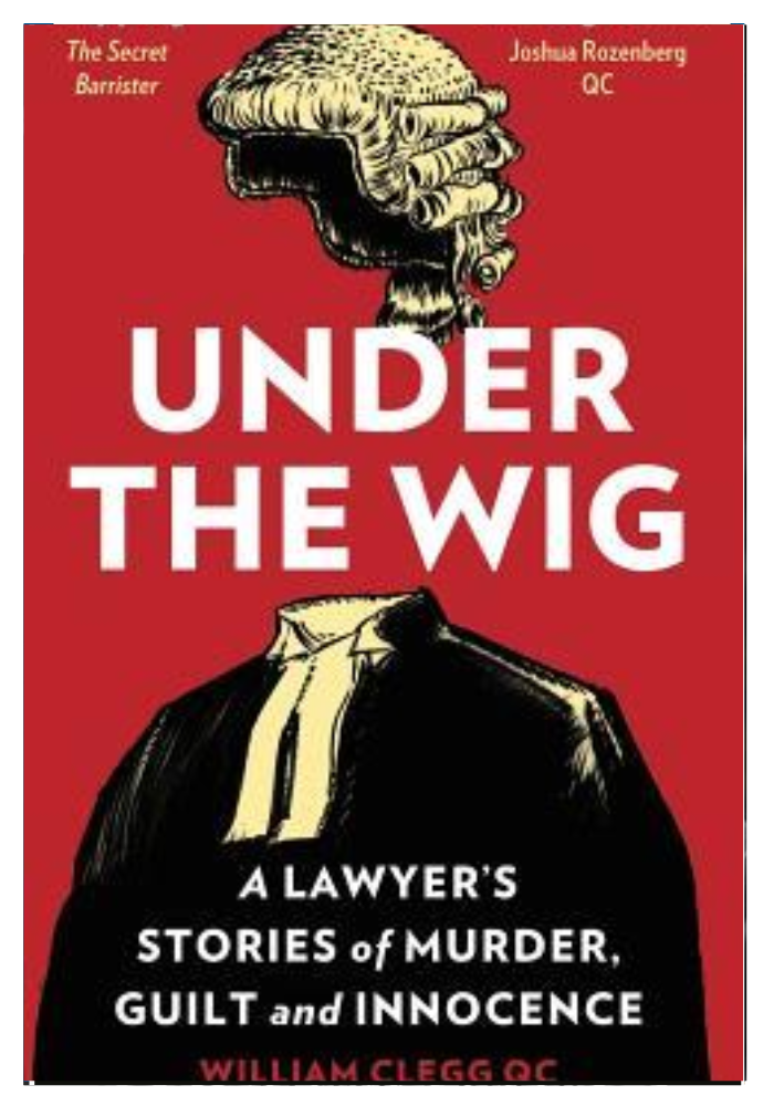 Under the Wig: A Lawyer’s Stories of Murder, Guilt and Innocence original