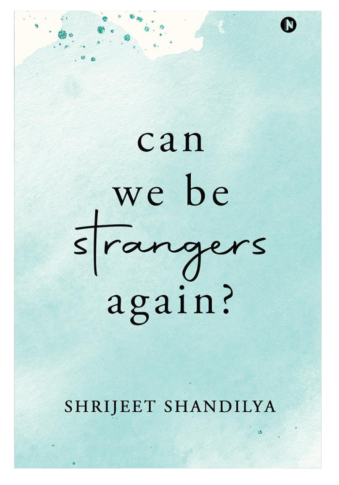 Can We Be Strangers Again?