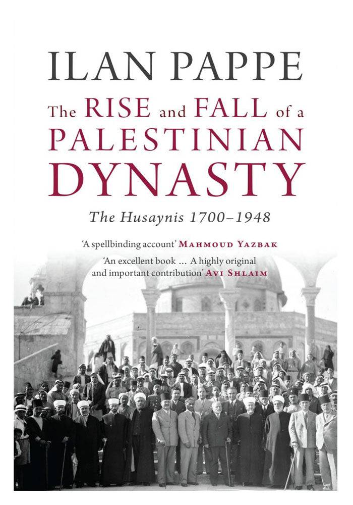 The Rise and Fall of a Palestinian Dynasty