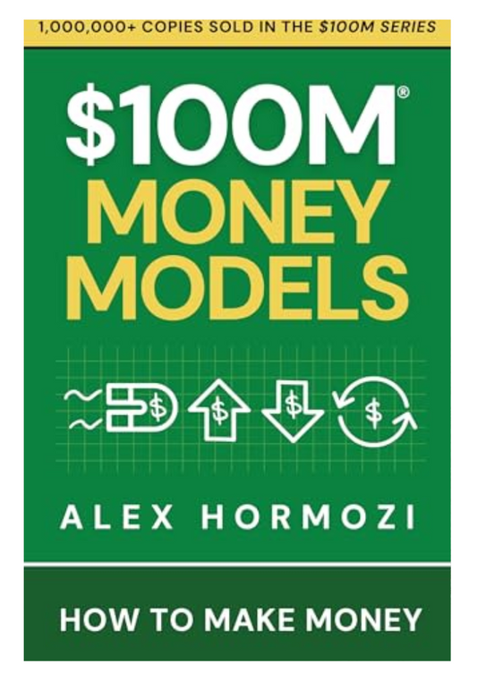 $100M Money Models: How To Make Money