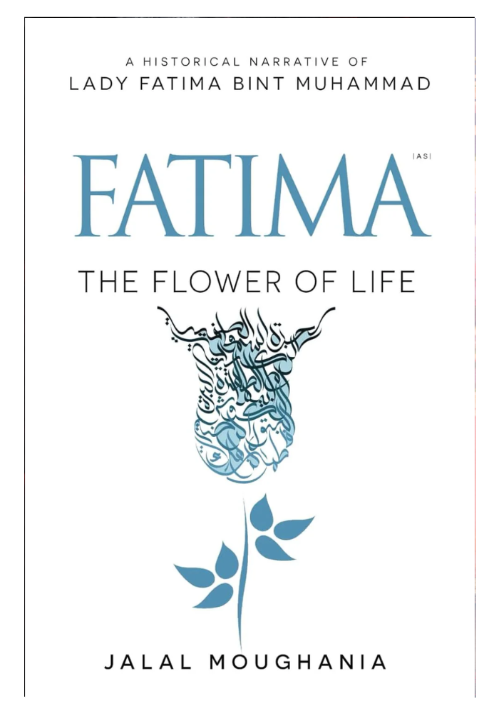 Fatima: The Flower of Life Book by Jalal Moughania