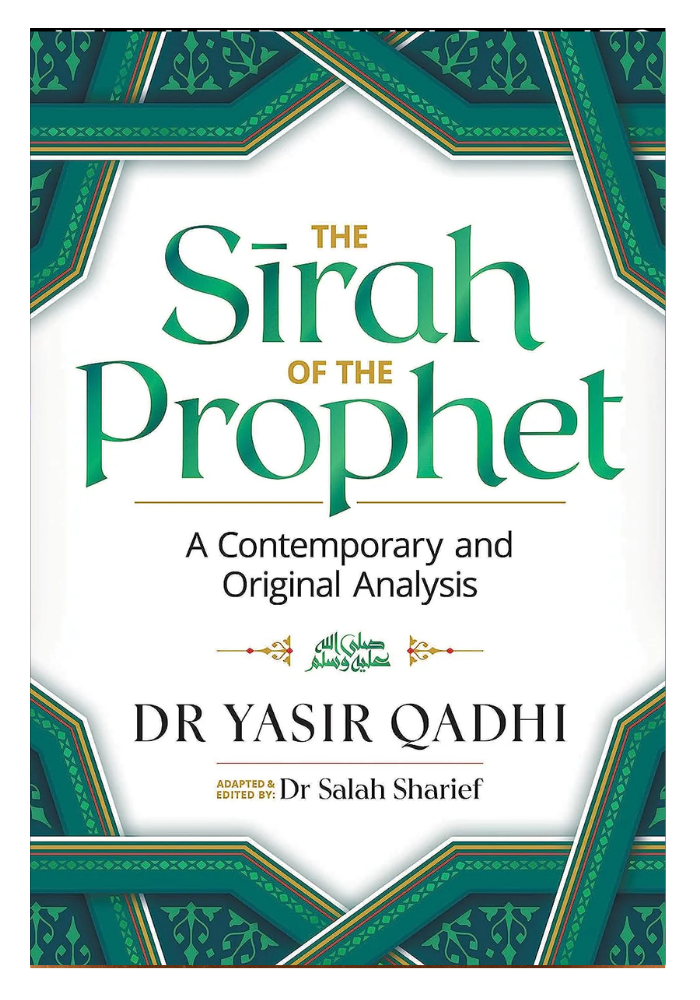 The Sirah of the Prophet (Pbuh) by Yasir Qadhi