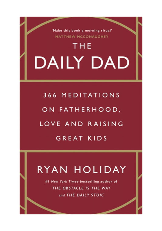 The Daily Dad: 366 Meditations on Parenting, Love, and Raising Great Kids