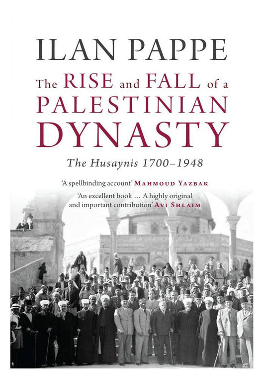 The Rise and Fall of a Palestinian Dynasty